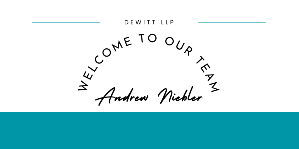 Featured Image for DeWitt LLP Welcomes Attorney Andrew Niebler to its Business, Real Estate and Estate Planning Practice Groups